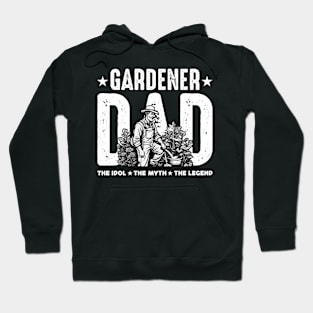 Gardener Dad The Idol The Myth The Plant Lover Hoodie